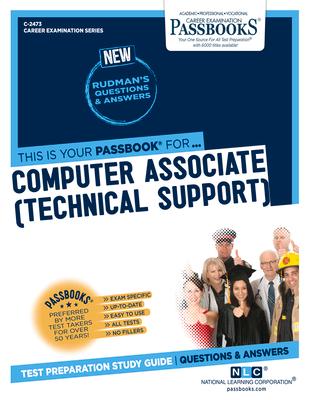 Computer Associate (Technical Support) (C-2473): Passbooks Study Guide Volume 2473