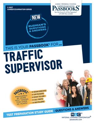 Traffic Supervisor (C-2627): Passbooks Study Guide Volume 2627