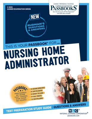 Nursing Home Administrator (C-3205): Passbooks Study Guide Volume 3205