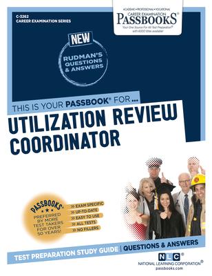 Utilization Review Coordinator (C-3262): Passbooks Study Guide Volume 3262