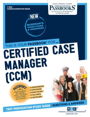 Certified Case Manager (CCM) (C-3866): Passbooks Study Guide Volume 3866