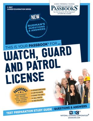 Watch, Guard and Patrol License (C-3867): Passbooks Study Guide Volume 3867