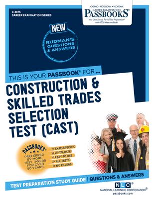 Construction & Skilled Trades Selection Test (Cast) (C-3875): Passbooks Study Guide Volume 3875