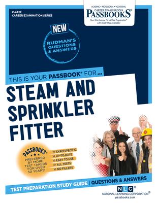 Steam and Sprinkler Fitter (C-4422): Passbooks Study Guide Volume 4422