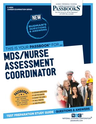 Mds/Nurse Assessment Coordinator (C-4694): Passbooks Study Guide Volume 4694