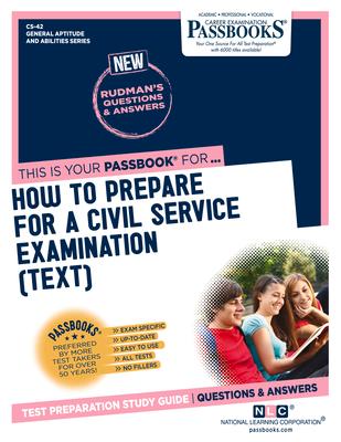 How To Prepare for a Civil Service Examination (TEXT) (CS-42): Passbooks Study Guide