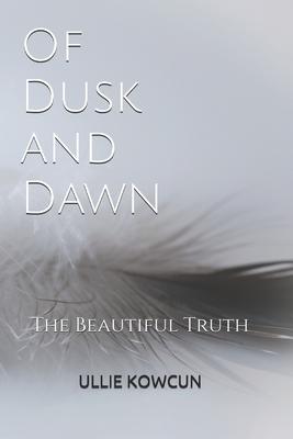 Of Dusk and Dawn: The Beautiful Truth