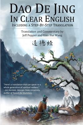 Dao De Jing in Clear English: Including a Step-by-Step Translation