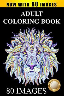 Adult Coloring Book Designs: Stress Relief Coloring Book: 80 Images including Animals, Mandalas, Paisley Patterns, Garden Designs