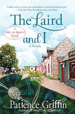 The Laird and I: A Kilts & Quilts(R) novel