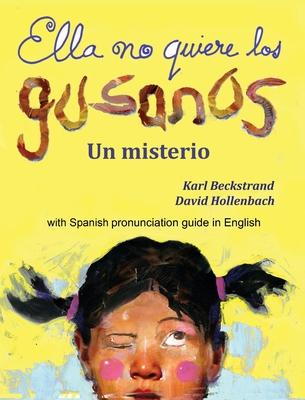 Ella no quiere los gusanos: Un misterio (with pronunciation guide in English)