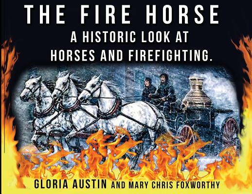 The Fire Horse: A Historic Look at Horses and Firefighting