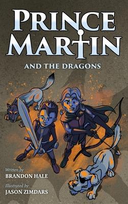 Prince Martin and the Dragons: A Classic Adventure Book About a Boy, a Knight, & the True Meaning of Loyalty