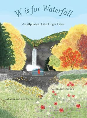 W is for Waterfall: An Alphabet of the Finger Lakes Region of New York State