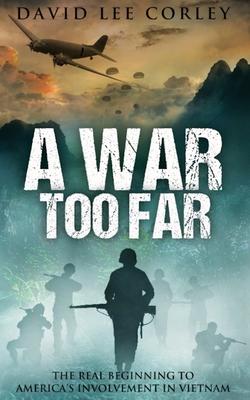 A War Too Far: A Vietnam War Novel