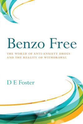 Benzo Free: The World of Anti-Anxiety Drugs and the Reality of Withdrawal