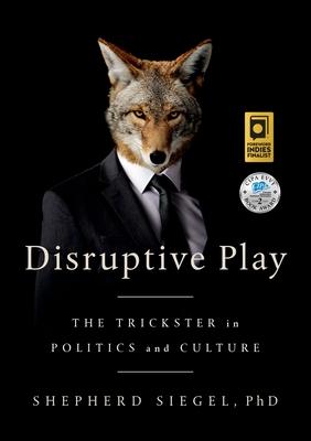 Disruptive Play: The Trickster in Politics and Culture