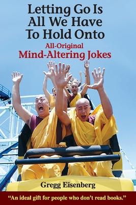 Letting Go Is All We have to Hold Onto: Mind-Altering Jokes