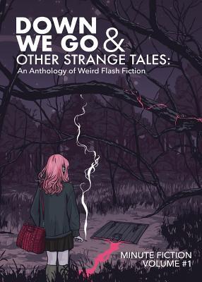 Down We Go & Other Strange Tales: An Anthology of Weird Flash Fiction Subscription