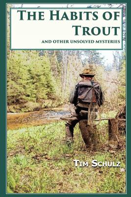 The Habits of Trout: And Other Unsolved Mysteries