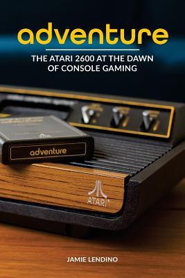 Adventure: The Atari 2600 at the Dawn of Console Gaming