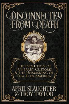 Disconnected from Death: The Evolution of Funerary Customs and the Unmasking of Death in America