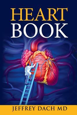 Heart Book: How to Take Control of Your Heart Health and Prevent Coronary Artery Disease