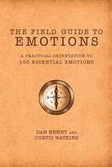 The Field Guide to Emotions: A Practical Orientation to 150 Essential Emotions Subscription