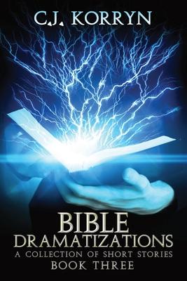 Bible Dramatizations Book 3: A Collection of Short Stories