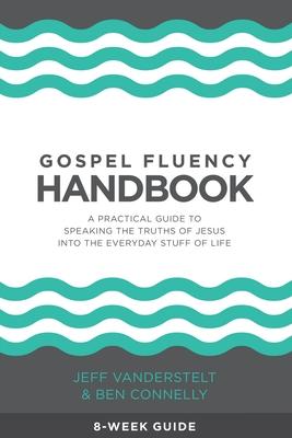 Gospel Fluency Handbook: A practical guide to speaking the truths of Jesus into the everyday stuff of life