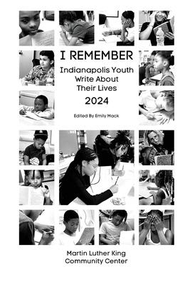 I Remember: Indianapolis Youth Write about Their Lives