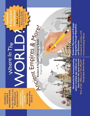 Where in the World? Ancient Empires & More! RESOURCE GUIDE: Student & Teacher's Resource Guide - History & Geography - Book 1