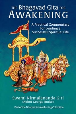 The Bhagavad Gita for Awakening: A Practical Commentary for Leading a Successful Spiritual Life