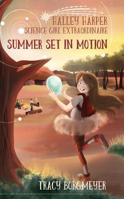 Halley Harper, Science Girl Extraordinaire: Summer Set in Motion