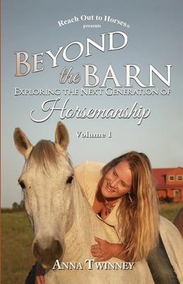 Beyond the Barn: Exploring the Next Generation of Horsemanship