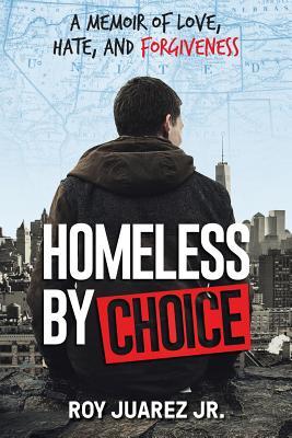 Homeless by Choice: A Memoir of Love, Hate, and Forgiveness