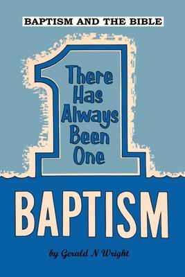 Baptism and the Bible: There Has Always Been One Baptism