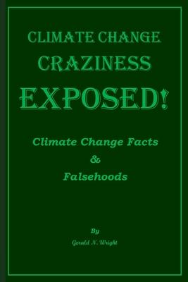 Climate Change Craziness Exposed: Twenty-One Climate Change Denials of Environmentalists