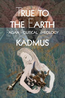 True To The Earth: Pagan Political Theology