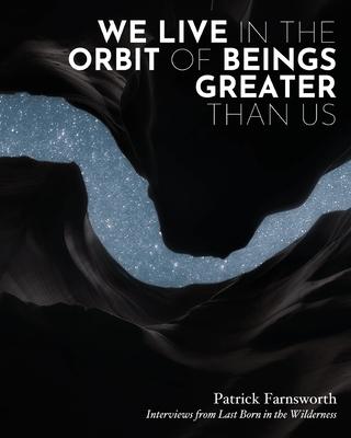 We Live in the Orbit of Beings Greater Than Us