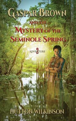 Gaspar Brown and the Mystery of the Seminole Spring