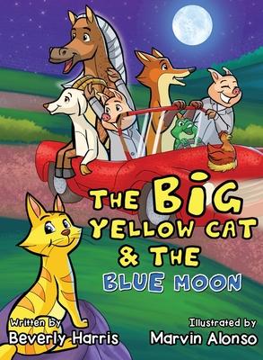 The Big Yellow Cat and the Blue Moon: A Funny Bedtime Rhyme book for toddlers!