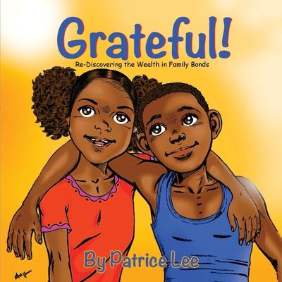 Grateful!: Re-Discovering the Wealth in Family Bonds