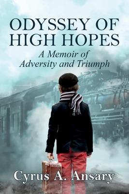 Odyssey of High Hopes: A Memoir of Adversity and Triumph