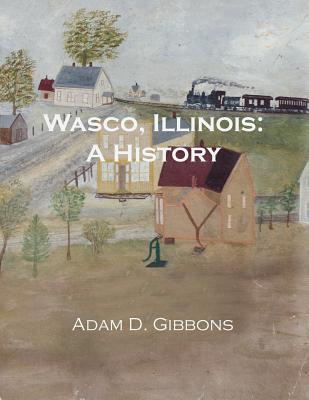 Wasco, Illinois: A History