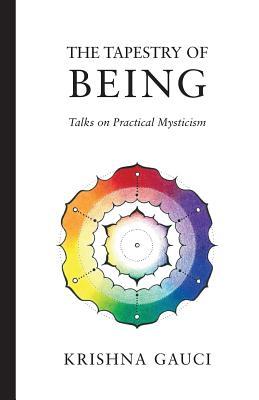 The Tapestry of Being: Talks on Practical Mysticism