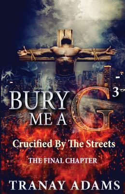 Bury Me A G 3: Crucified By Da Streets