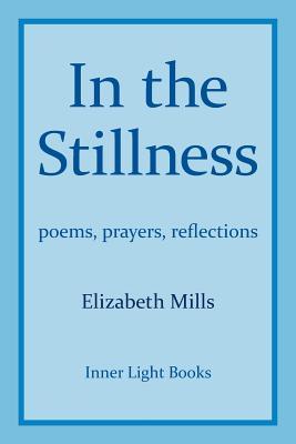 In The Stillness: poems, prayers, reflections