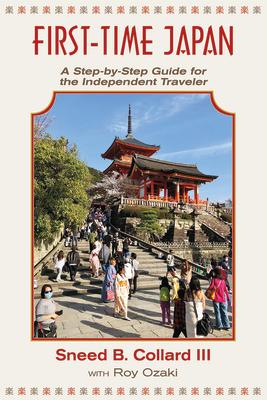 First Time Japan: A Step-By-Step Guide for the Independent Traveler