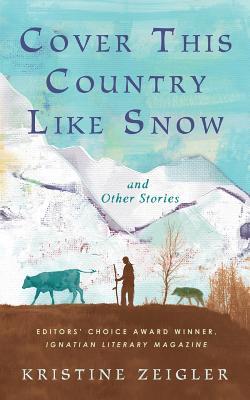 Cover This Country Like Snow: and Other Stories